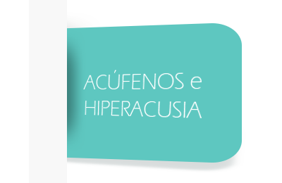ACÚFENOS e HIPERACUSIA