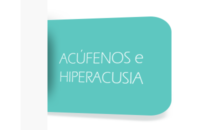 ACÚFENOS e HIPERACUSIA